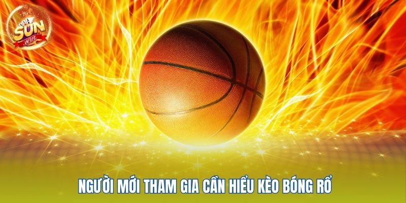 Kèo Bóng Rổ Sunwin - Chơi Thông Minh, Rinh Thưởng Cực Khủng 2 Người mới tham gia cần hiểu kèo bóng rổ