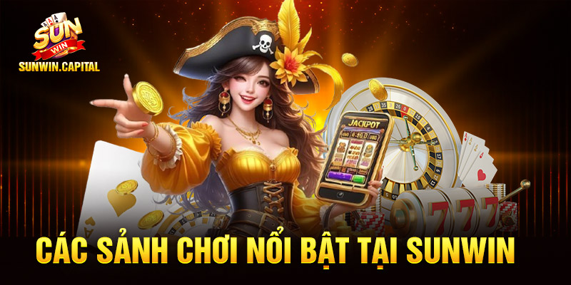 SunWin - Tải Game Sunwin Kiểm Định IOS/APK Uy Tín 2026 8 Các sảnh chơi nổi bật tại Sunwin