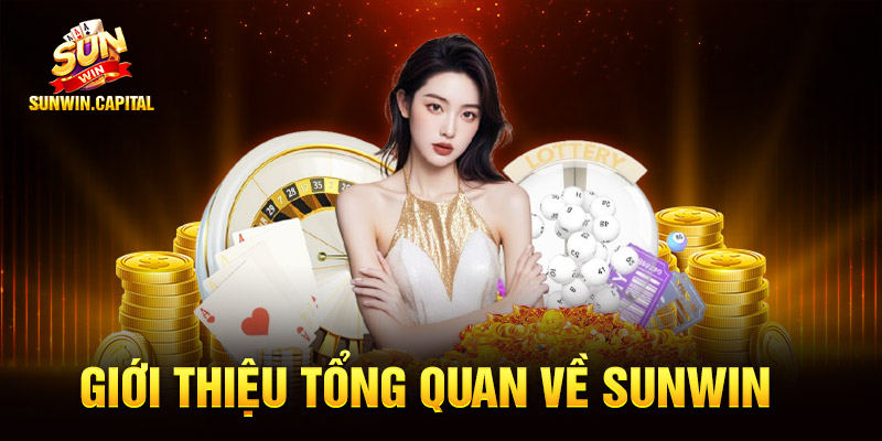 SunWin - Tải Game Sunwin Kiểm Định IOS/APK Uy Tín 2026 7 Giới thiệu tổng quan về Sunwin